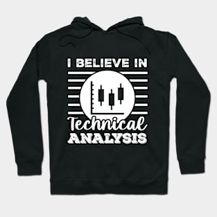 I believe in Technical Analysis Hoodie